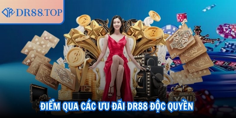 Điểm qua các ưu đãi DR88 độc quyền 