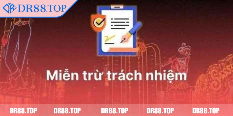 Khái quát vài nét về miễn trừ trách nhiệm DR88