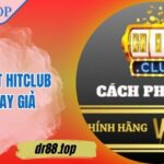 Phân Biệt Hitclub Thật Hay Giả An Toàn Cho Người Dùng
